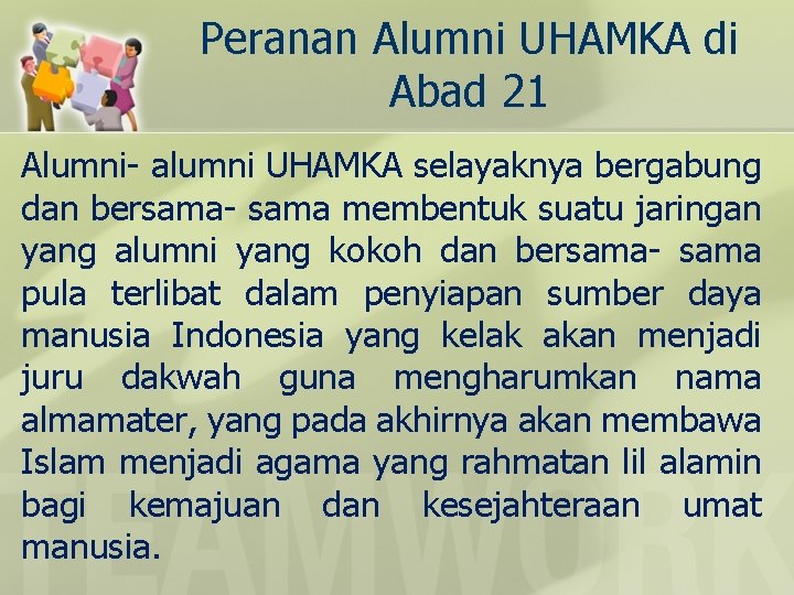 Peranan Alumni UHAMKA di Abad 21 Alumni- alumni UHAMKA selayaknya bergabung dan bersama- sama
