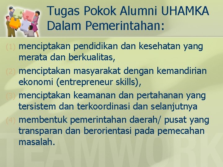 Tugas Pokok Alumni UHAMKA Dalam Pemerintahan: (1) (2) (3) (4) menciptakan pendidikan dan kesehatan