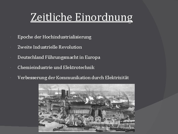 Zeitliche Einordnung Epoche der Hochindustrialisierung Zweite Industrielle Revolution Deutschland Führungsmacht in Europa Chemieindustrie und