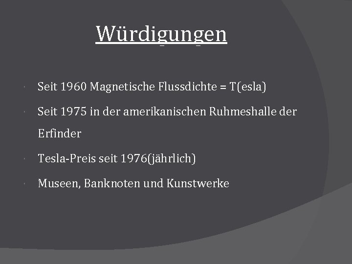 Würdigungen Seit 1960 Magnetische Flussdichte = T(esla) Seit 1975 in der amerikanischen Ruhmeshalle der