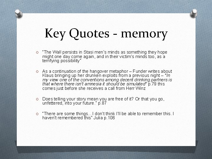 Key Quotes - memory O “The Wall persists in Stasi men’s minds as something