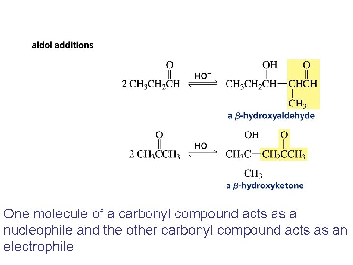 One molecule of a carbonyl compound acts as a nucleophile and the other carbonyl