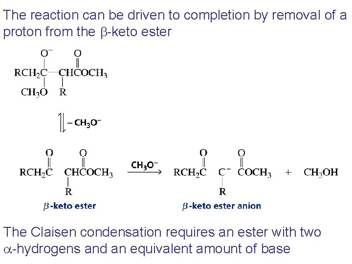 The reaction can be driven to completion by removal of a proton from the