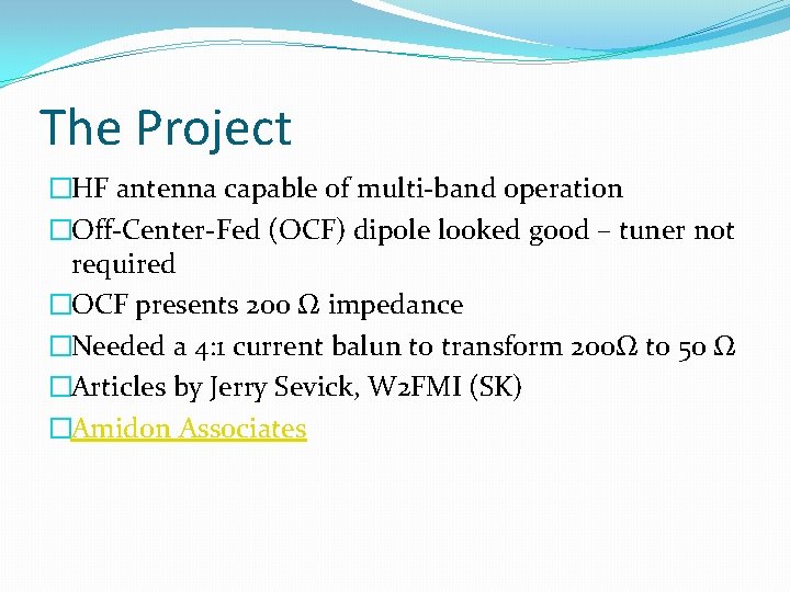 The Project �HF antenna capable of multi-band operation �Off-Center-Fed (OCF) dipole looked good –