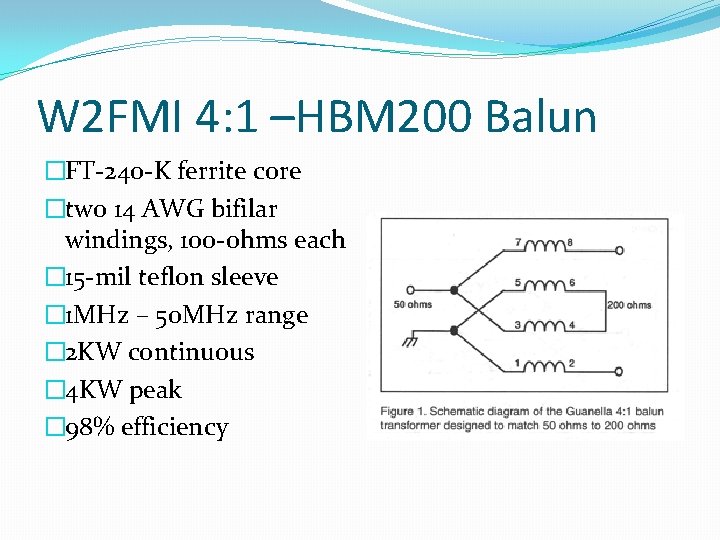 W 2 FMI 4: 1 –HBM 200 Balun �FT-240 -K ferrite core �two 14