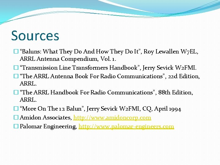 Sources � “Baluns: What They Do And How They Do It”, Roy Lewallen W