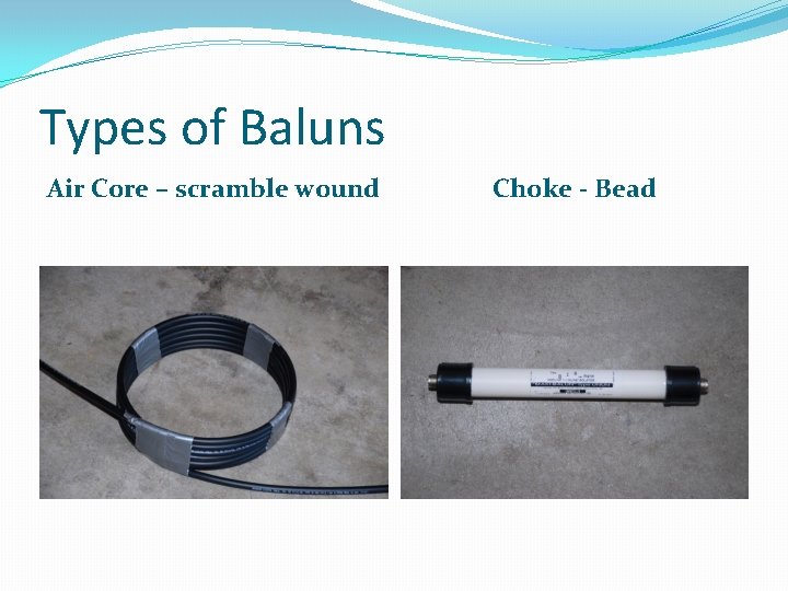 Types of Baluns Air Core – scramble wound Choke - Bead 