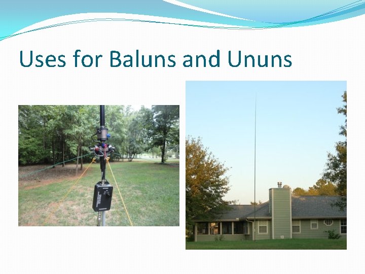 Uses for Baluns and Ununs 