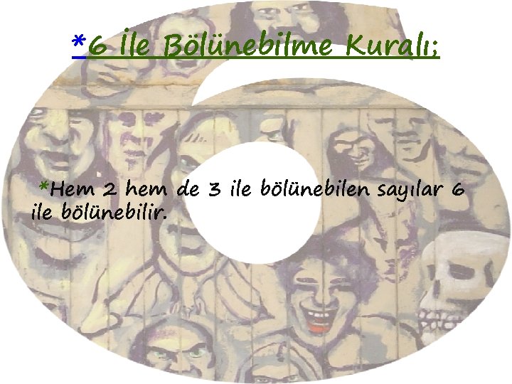 *6 İle Bölünebilme Kuralı; *Hem 2 hem de 3 ile bölünebilen sayılar 6 ile