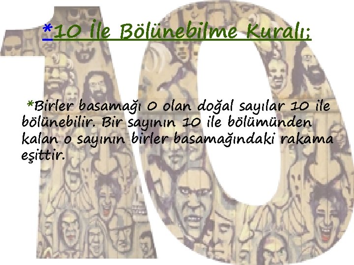 *10 İle Bölünebilme Kuralı; *Birler basamağı 0 olan doğal sayılar 10 ile bölünebilir. Bir