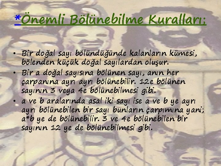 *Önemli Bölünebilme Kuralları; • Bir doğal sayı bölündüğünde kalanların kümesi, bölenden küçük doğal sayılardan