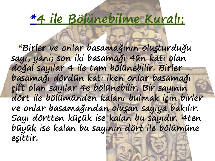 *4 ile Bölünebilme Kuralı; *Birler ve onlar basamağının oluşturduğu sayı, yani; son iki basamağı