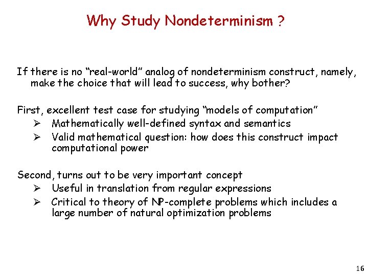 Why Study Nondeterminism ? If there is no “real-world” analog of nondeterminism construct, namely,