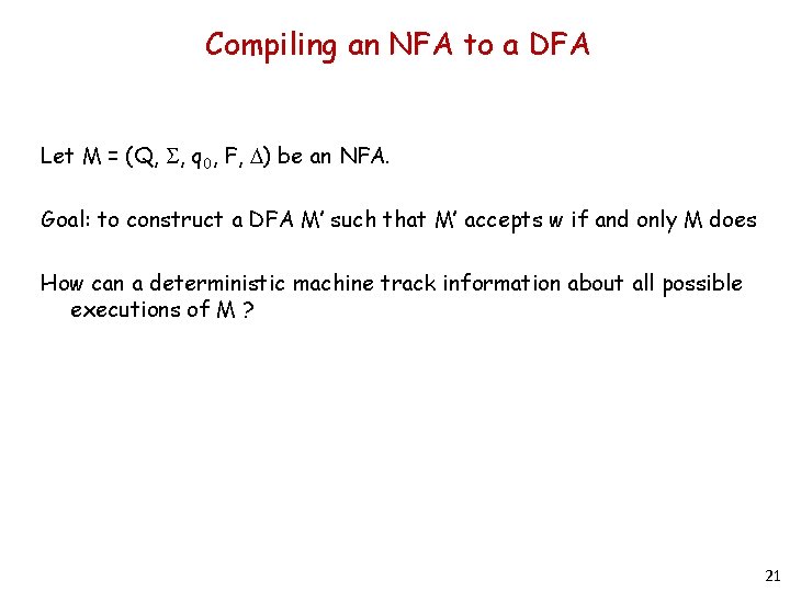 Compiling an NFA to a DFA Let M = (Q, S, q 0, F,