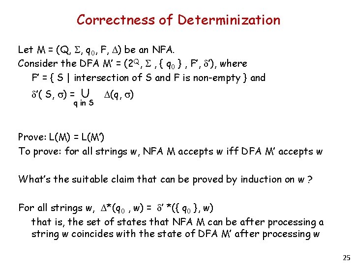 Correctness of Determinization Let M = (Q, S, q 0, F, D) be an