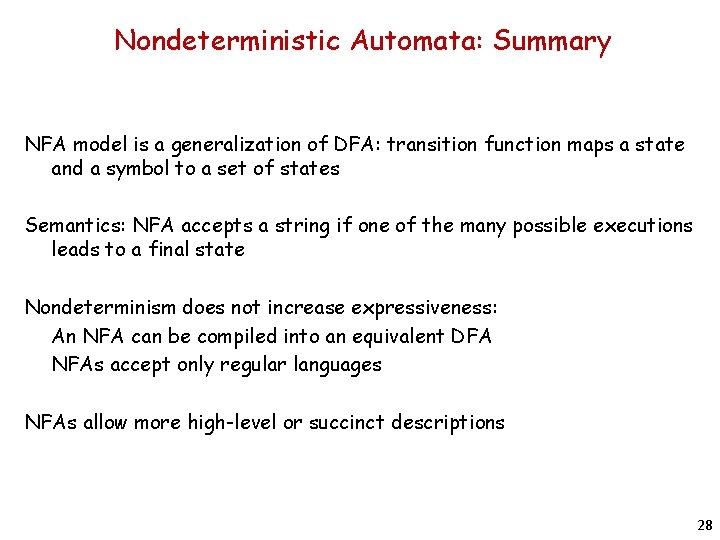 Nondeterministic Automata: Summary NFA model is a generalization of DFA: transition function maps a