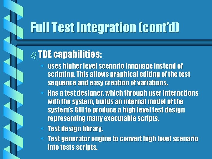 Full Test Integration (cont’d) b TDE capabilities: • uses higher level scenario language instead