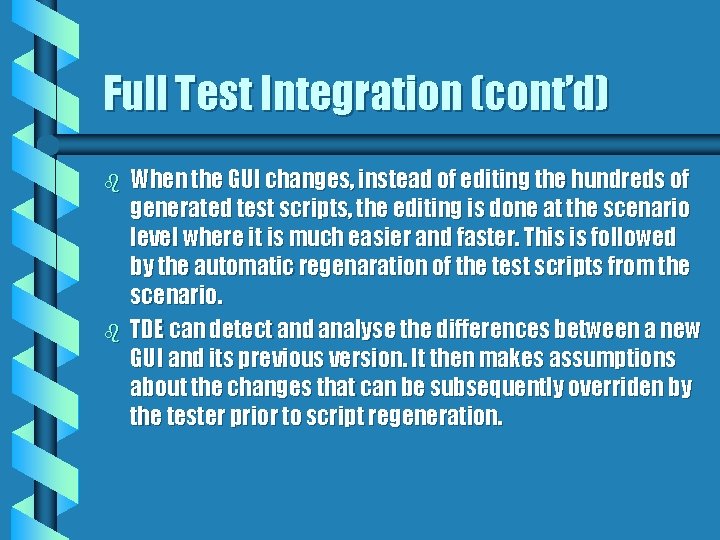 Full Test Integration (cont’d) b b When the GUI changes, instead of editing the