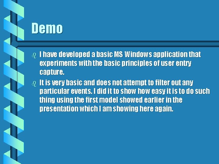 Demo b b I have developed a basic MS Windows application that experiments with