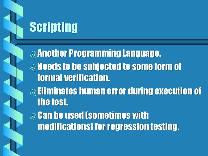 Scripting b Another Programming Language. b Needs to be subjected to some form of