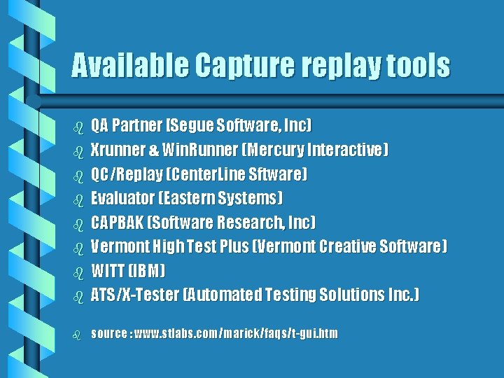 Available Capture replay tools b QA Partner [Segue Software, Inc) Xrunner & Win. Runner