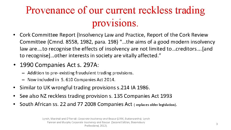 Provenance of our current reckless trading provisions. • Cork Committee Report (Insolvency Law and