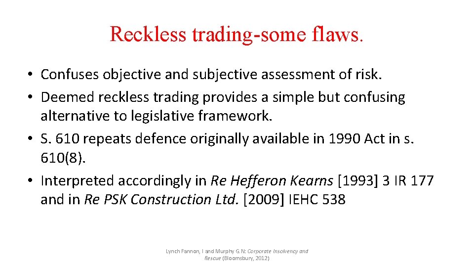 Reckless trading-some flaws. • Confuses objective and subjective assessment of risk. • Deemed reckless
