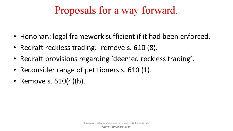 Proposals for a way forward. • • • Honohan: legal framework sufficient if it