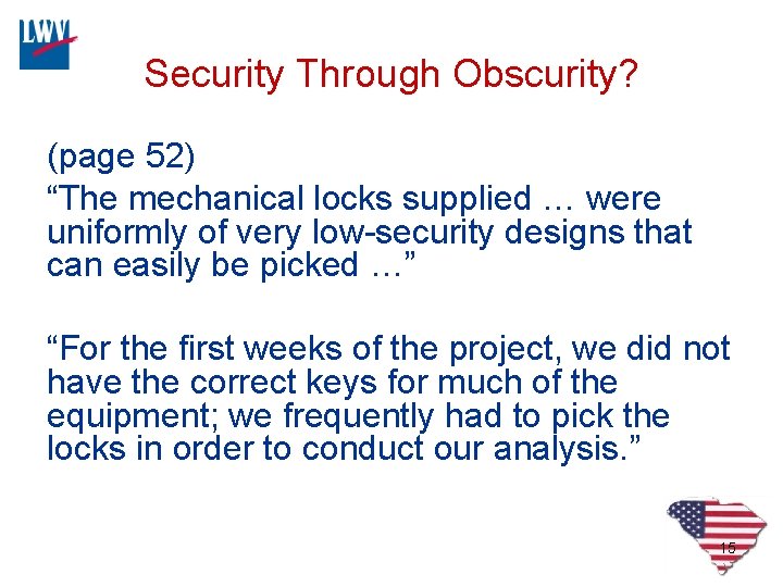 Security Through Obscurity? (page 52) “The mechanical locks supplied … were uniformly of very