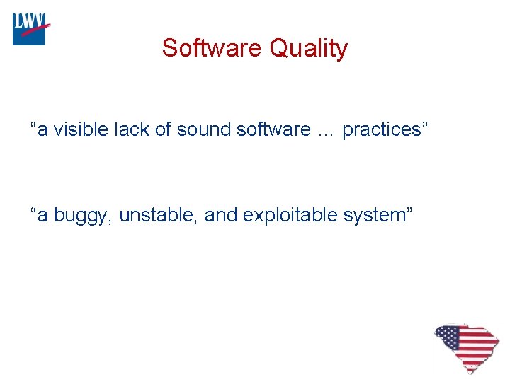 Software Quality “a visible lack of sound software … practices” “a buggy, unstable, and