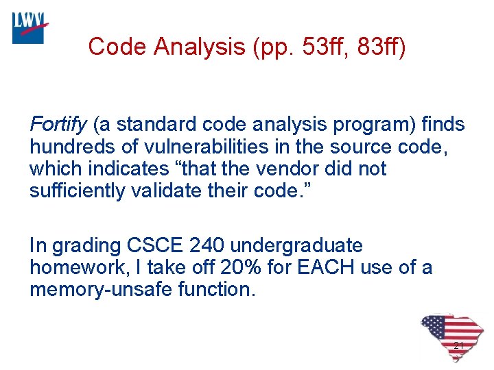 Code Analysis (pp. 53 ff, 83 ff) Fortify (a standard code analysis program) finds