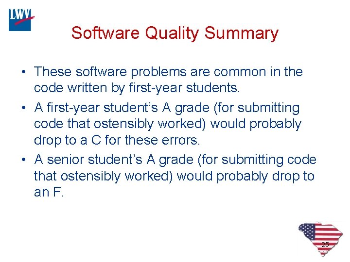 Software Quality Summary • These software problems are common in the code written by