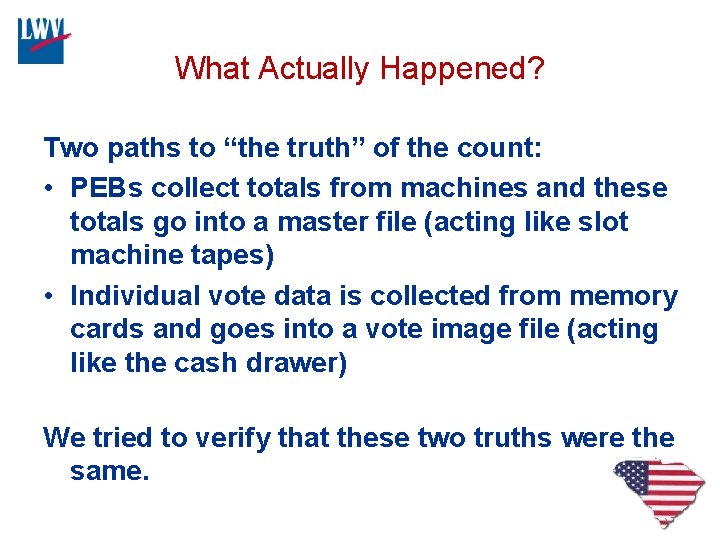 What Actually Happened? Two paths to “the truth” of the count: • PEBs collect