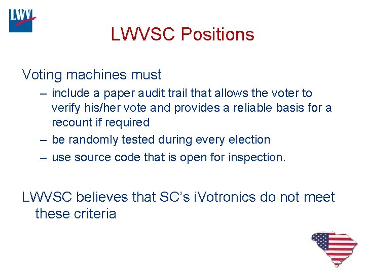 LWVSC Positions Voting machines must – include a paper audit trail that allows the