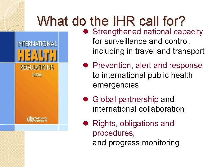 What do the IHR call for? l Strengthened national capacity for surveillance and control,