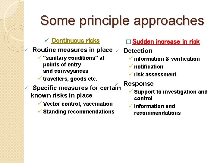 Some principle approaches ü ü Continuous risks increase in risk Routine measures in place