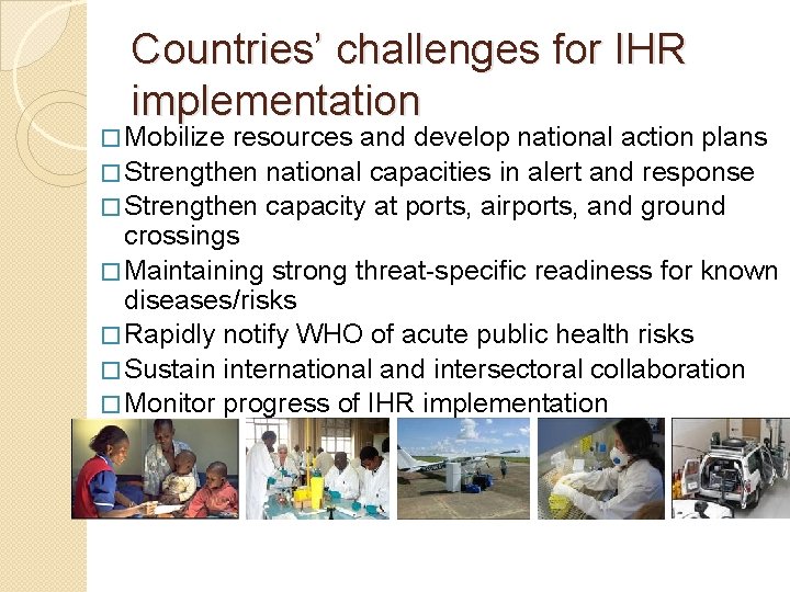 Countries’ challenges for IHR implementation � Mobilize resources and develop national action plans �