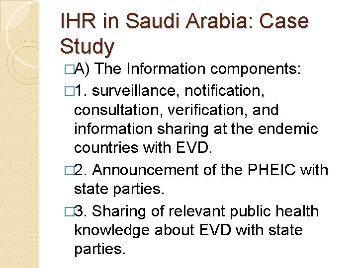 IHR in Saudi Arabia: Case Study �A) The Information components: � 1. surveillance, notification,