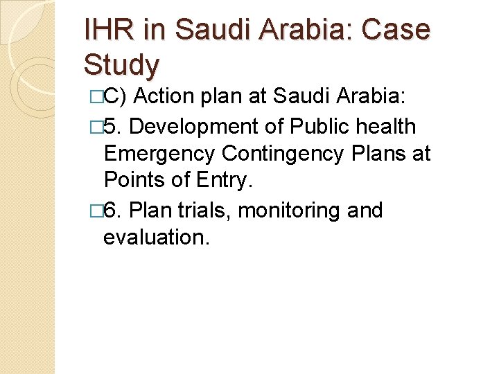 IHR in Saudi Arabia: Case Study �C) Action plan at Saudi Arabia: � 5.