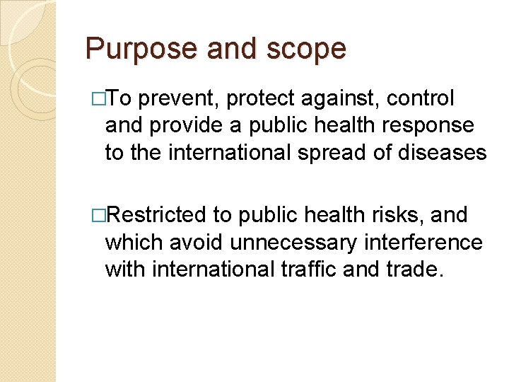 Purpose and scope �To prevent, protect against, control and provide a public health response