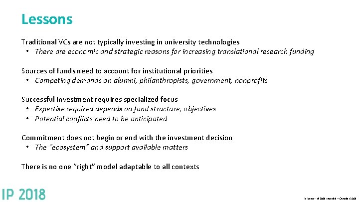 Lessons Traditional VCs are not typically investing in university technologies • There are economic