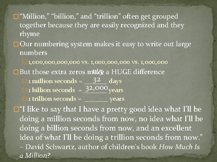� “Million, ” “billion, ” and “trillion” often get grouped together because they are