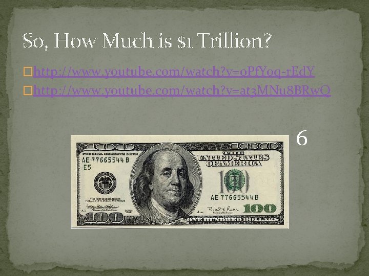 So, How Much is $1 Trillion? �http: //www. youtube. com/watch? v=o. Pf. Y 0