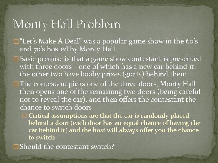 Monty Hall Problem � “Let’s Make A Deal” was a popular game show in