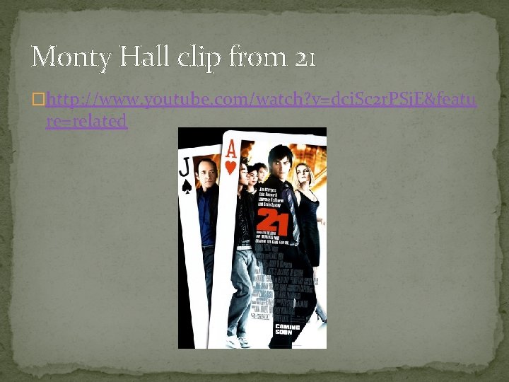 Monty Hall clip from 21 �http: //www. youtube. com/watch? v=dci. Sc 2 r. PSj.