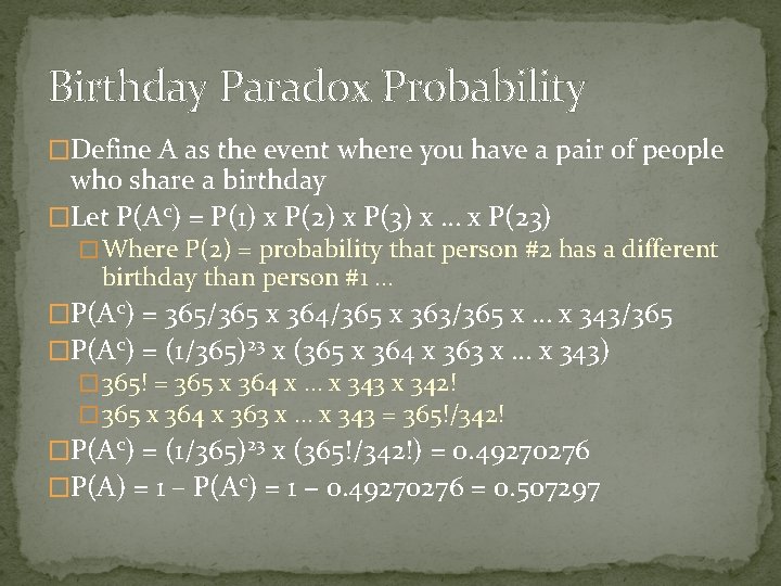 Birthday Paradox Probability �Define A as the event where you have a pair of