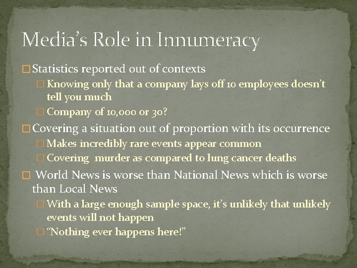 Media’s Role in Innumeracy � Statistics reported out of contexts � Knowing only that