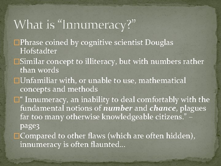 What is “Innumeracy? ” �Phrase coined by cognitive scientist Douglas Hofstadter �Similar concept to