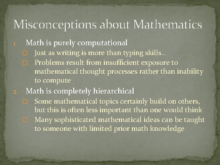 Misconceptions about Mathematics 1. Math is purely computational � Just as writing is more