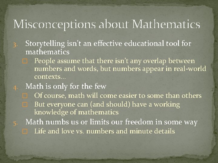 Misconceptions about Mathematics 3. Storytelling isn’t an effective educational tool for mathematics � People